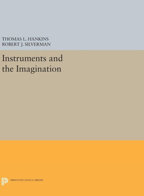 Instruments And The Imagination (Princeton Legacy Library, 311)