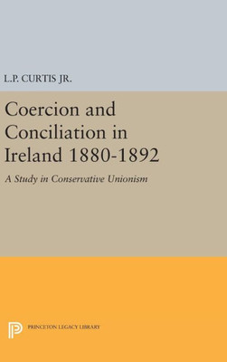 Coercion And Conciliation In Ireland 1880-1892 (Princeton Legacy Library, 2148)