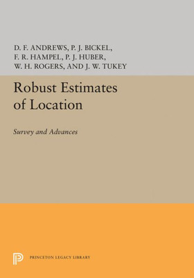 Robust Estimates Of Location: Survey And Advances (Princeton Legacy Library, 1280)