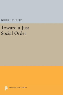 Toward A Just Social Order (Princeton Legacy Library, 99)