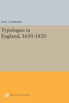 Typologies In England, 1650-1820 (Princeton Legacy Library, 730)