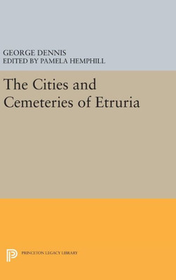 Cities And Cemeteries Of Etruria (Princeton Legacy Library, 26)