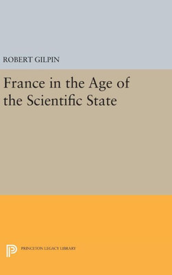 France In The Age Of The Scientific State (Center For International Studies, Princeton University)