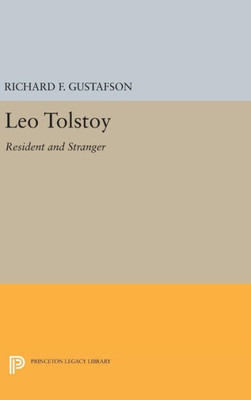 Leo Tolstoy: Resident And Stranger (Princeton Legacy Library, 998)