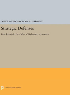 Strategic Defenses: Two Reports By The Office Of Technology Assessment (Princeton Legacy Library, 110)