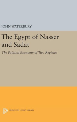The Egypt Of Nasser And Sadat: The Political Economy Of Two Regimes (Princeton Studies On The Near East)