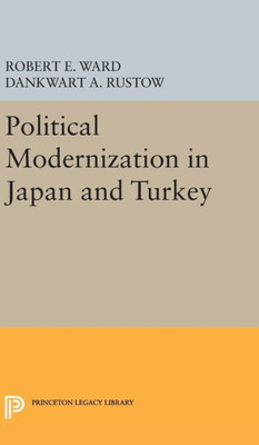 Political Modernization In Japan And Turkey (Princeton Legacy Library, 1892)