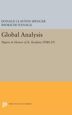 Global Analysis: Papers In Honor Of K. Kodaira (Pms-29) (Princeton Mathematical Series, 56)