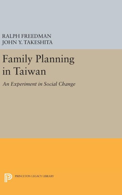 Family Planning In Taiwan: An Experiment In Social Change (Princeton Legacy Library, 2186)