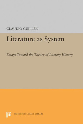 Literature As System: Essays Toward The Theory Of Literary History (Princeton Legacy Library, 1449)