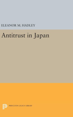 Antitrust In Japan (Princeton Legacy Library, 1354)