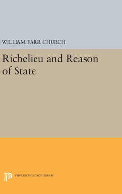 Richelieu And Reason Of State (Princeton Legacy Library, 1344)