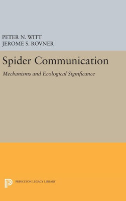 Spider Communication: Mechanisms And Ecological Significance (Princeton Legacy Library, 536)