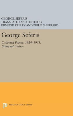 George Seferis: Collected Poems, 1924-1955. Bilingual Edition - Bilingual Edition (The Lockert Library Of Poetry In Translation, 82)