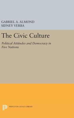 The Civic Culture: Political Attitudes And Democracy In Five Nations (Center For International Studies, Princeton University)