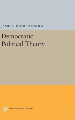 Democratic Political Theory (Princeton Legacy Library, 1719)
