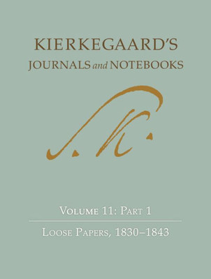 Kierkegaard'S Journals And Notebooks, Volume 11, Part 1: Loose Papers, 1830-1843 (Kierkegaard'S Journals And Notebooks, 14)