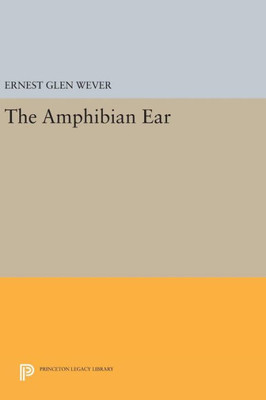 The Amphibian Ear (Princeton Legacy Library, 45)