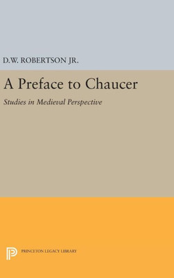 A Preface To Chaucer: Studies In Medieval Perspective (Princeton Legacy Library, 1976)