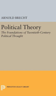 Political Theory: The Foundations Of Twentieth-Century Political Thought (Princeton Legacy Library, 2311)