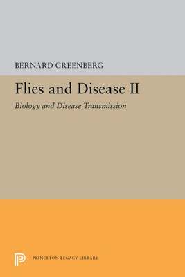 Flies And Disease: Ii. Biology And Disease Transmission (Princeton Legacy Library, 5361)