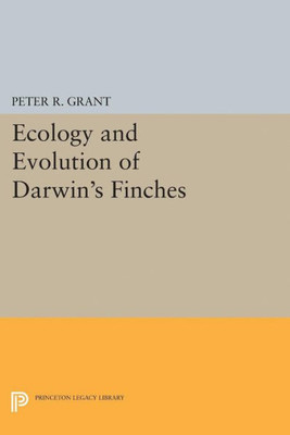 Ecology And Evolution Of Darwin'S Finches (Princeton Science Library Edition): Princeton Science Library Edition (Princeton Science Library, 144)