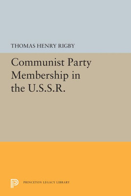 Communist Party Membership In The U.S.S.R. (Princeton Legacy Library, 5521)