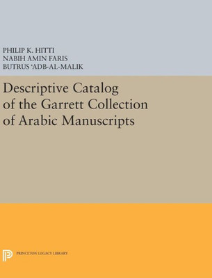 Descriptive Catalogue Of The Garrett Collection: (Persian, Turkish, Indic) (Princeton Legacy Library, 2139)