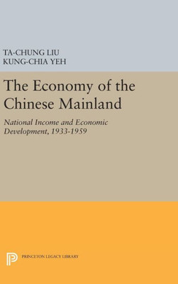 Economy Of The Chinese Mainland (Princeton Legacy Library, 2163)