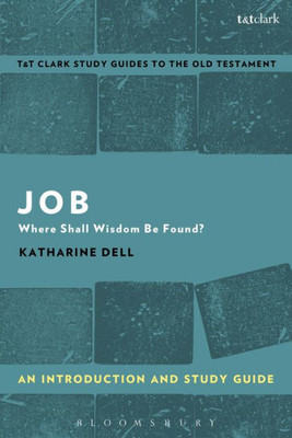 Job: An Introduction And Study Guide: Where Shall Wisdom Be Found? (T&T Clarkæs Study Guides To The Old Testament)