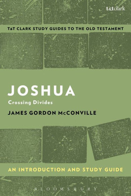 Joshua: An Introduction And Study Guide: Crossing Divides (T&T Clarkæs Study Guides To The Old Testament)