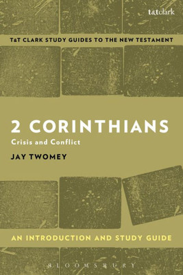 2 Corinthians: An Introduction And Study Guide: Crisis And Conflict (T&T Clarkæs Study Guides To The New Testament)