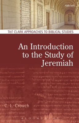 An Introduction To The Study Of Jeremiah (T&T Clark Approaches To Biblical Studies)