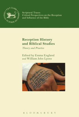 Reception History And Biblical Studies: Theory And Practice (Scriptural Traces)