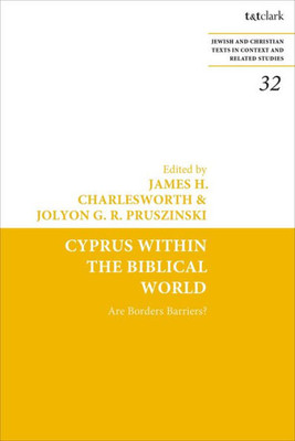 Cyprus Within The Biblical World: Are Borders Barriers? (Jewish And Christian Texts)