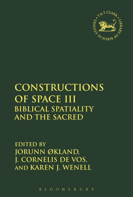 Constructions Of Space Iii (The Library Of Hebrew Bible/Old Testament Studies)