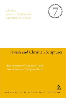 Jewish And Christian Scriptures: The Function Of 'Canonical' And 'Non-Canonical' Religious Texts (Jewish And Christian Texts)