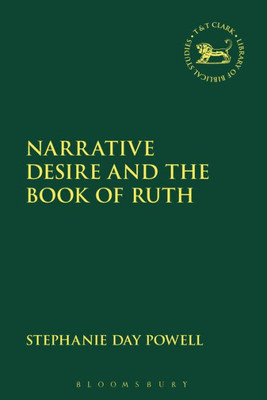 Narrative Desire And The Book Of Ruth (The Library Of Hebrew Bible/Old Testament Studies)
