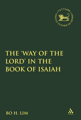 The Way Of The Lord In The Book Of Isaiah (The Library Of Hebrew Bible/Old Testament Studies)