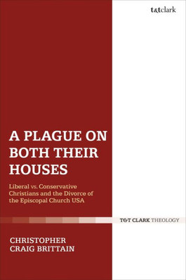 A Plague On Both Their Houses: Liberal Vs. Conservative Christians And The Divorce Of The Episcopal Church Usa