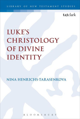 Lukeæs Christology Of Divine Identity (The Library Of New Testament Studies)