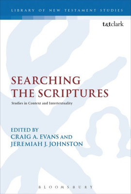 Searching The Scriptures: Studies In Context And Intertextuality (The Library Of New Testament Studies)