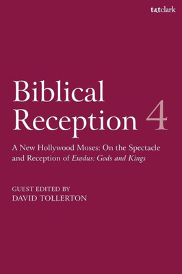 Biblical Reception, 4: A New Hollywood Moses: On The Spectacle And Reception Of Exodus: Gods And Kings