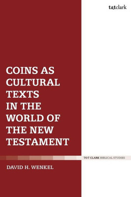 Coins As Cultural Texts In The World Of The New Testament