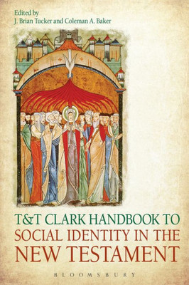 T&T Clark Handbook To Social Identity In The New Testament (T&T Clark Handbooks)
