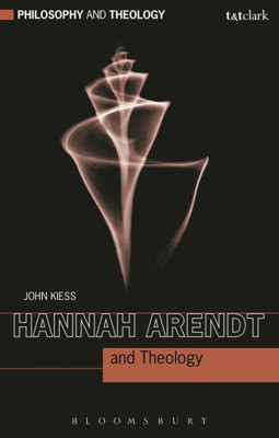 Hannah Arendt And Theology (Philosophy And Theology)