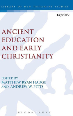 Ancient Education And Early Christianity (The Library Of New Testament Studies, 533)