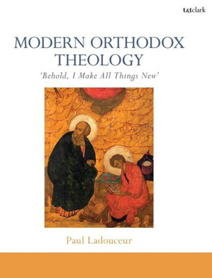 Modern Orthodox Theology: Behold, I Make All Things New