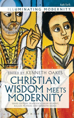Christian Wisdom Meets Modernity (Illuminating Modernity)