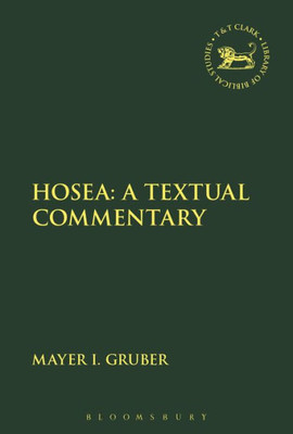 Hosea: A Textual Commentary (The Library Of Hebrew Bible/Old Testament Studies, 653)